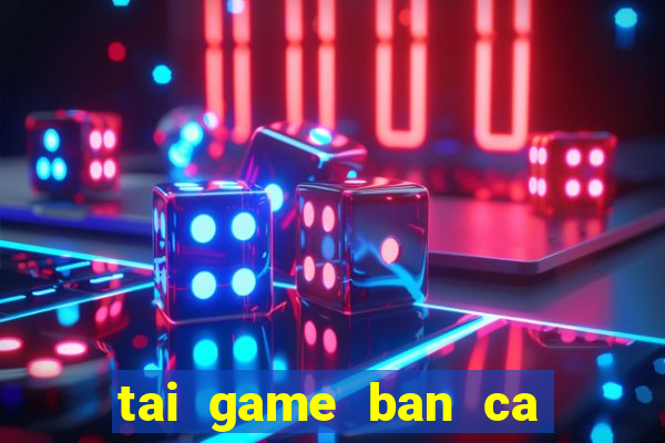 tai game ban ca doi the