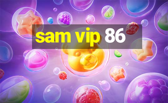 sam vip 86