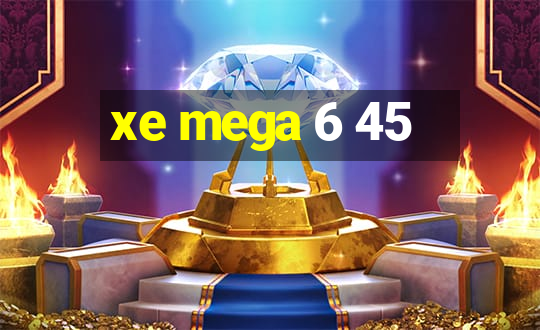 xe mega 6 45