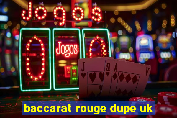 baccarat rouge dupe uk