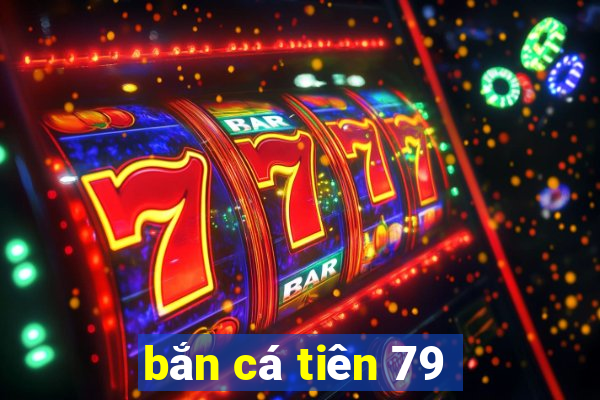 bắn cá tiên 79