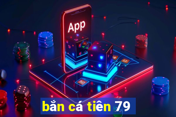 bắn cá tiên 79