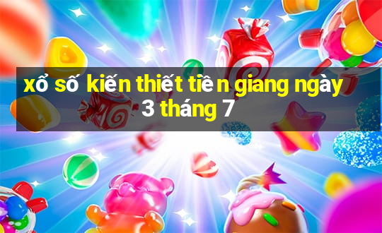 xổ số kiến thiết tiền giang ngày 3 tháng 7