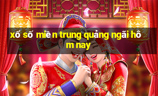 xổ số miền trung quảng ngãi hôm nay