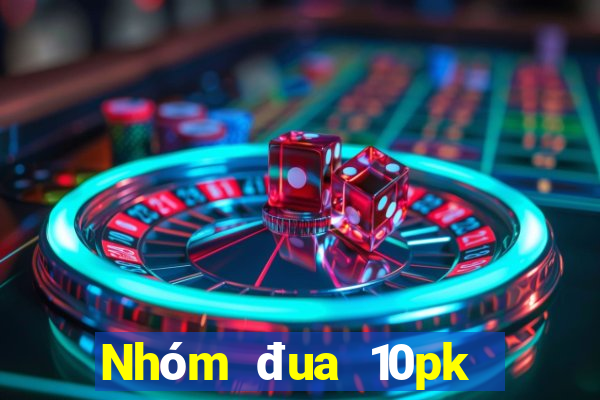 Nhóm đua 10pk Việt nam