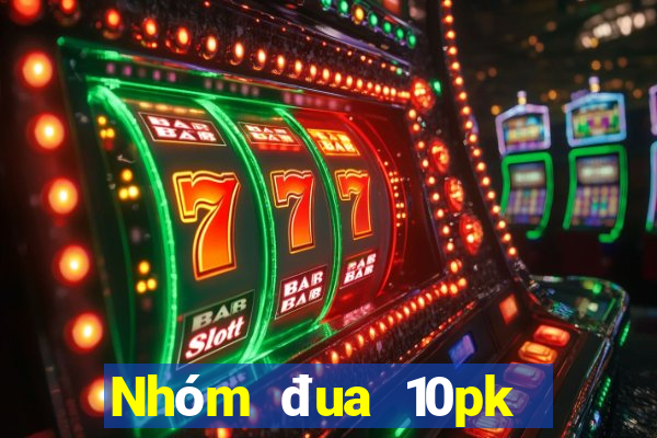 Nhóm đua 10pk Việt nam