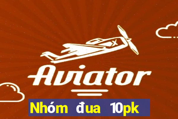 Nhóm đua 10pk Việt nam