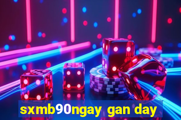 sxmb90ngay gan day