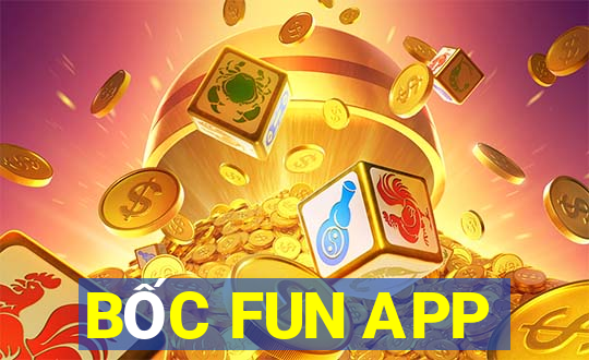 BỐC FUN APP