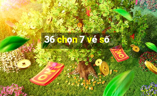 36 chọn 7 vé số