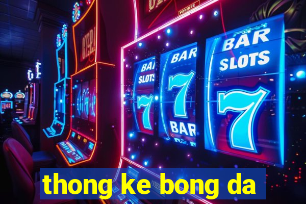 thong ke bong da