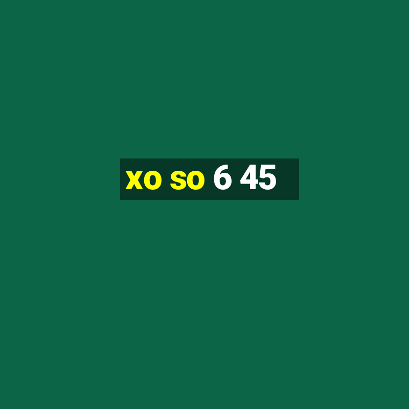 xo so 6 45