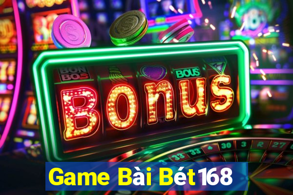 Game Bài Bét168