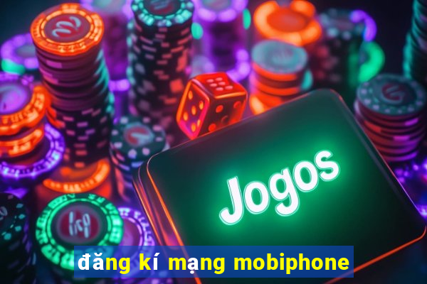 đăng kí mạng mobiphone