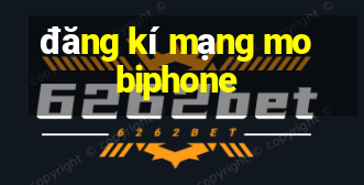 đăng kí mạng mobiphone