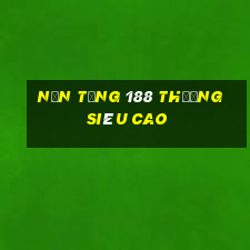 Nền tảng 188 thưởng siêu cao