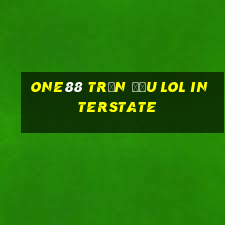 one88 trận đấu lol Interstate