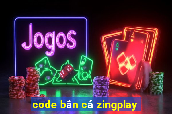 code bắn cá zingplay