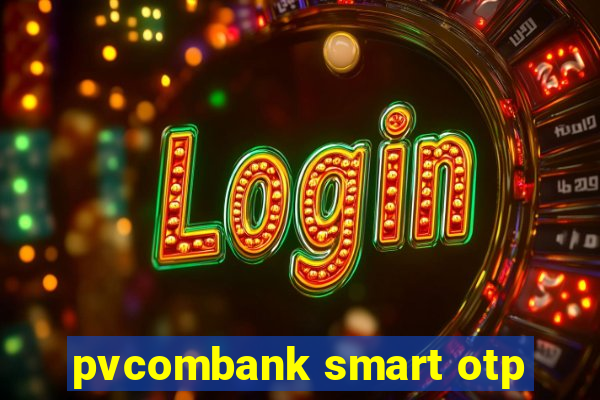 pvcombank smart otp