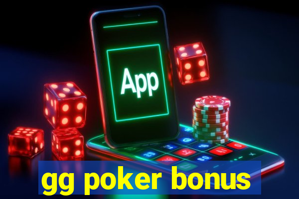 gg poker bonus