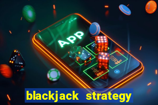 blackjack strategy hit soft 17