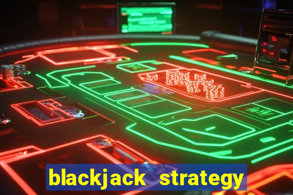 blackjack strategy hit soft 17