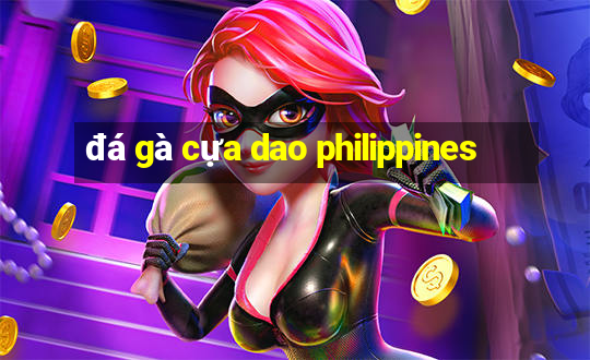 đá gà cựa dao philippines