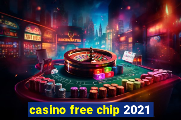 casino free chip 2021