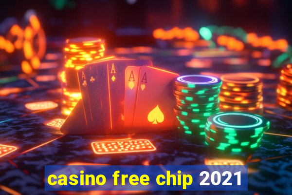 casino free chip 2021