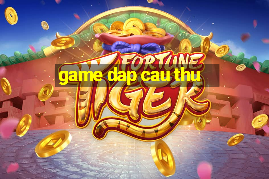 game dap cau thu