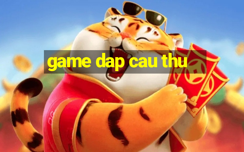 game dap cau thu