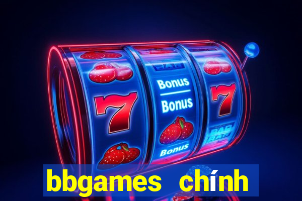 bbgames chính thức hạ cánh