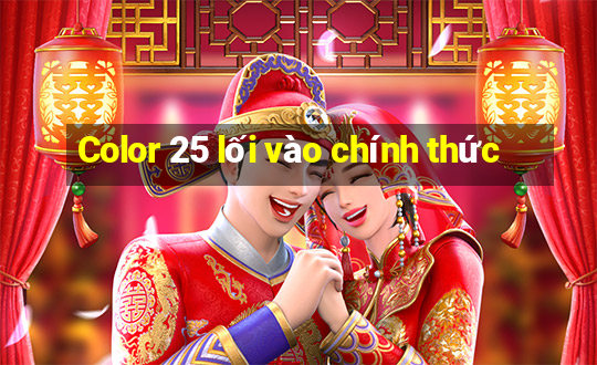 Color 25 lối vào chính thức