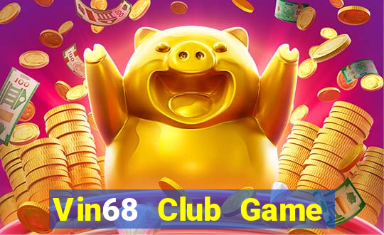 Vin68 Club Game Bài Slot