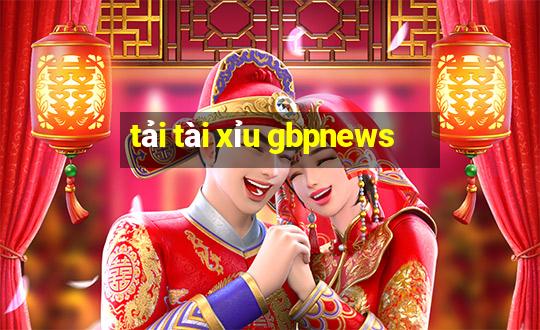 tải tài xỉu gbpnews