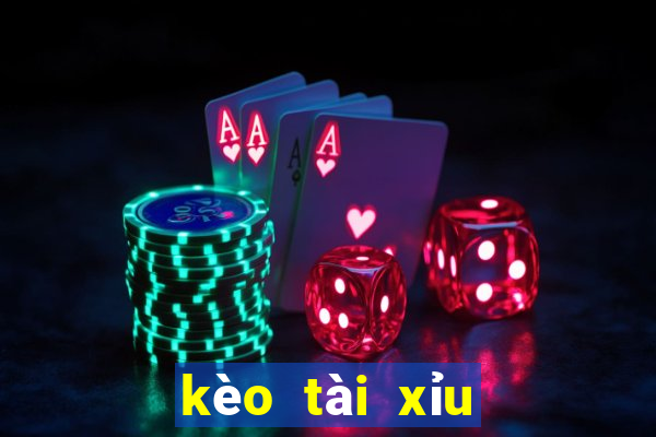 kèo tài xỉu 1.5 2 là gì