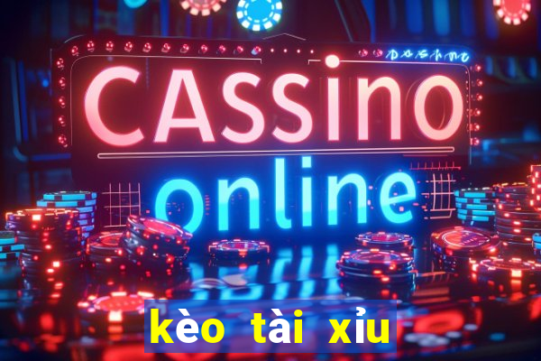 kèo tài xỉu 1.5 2 là gì