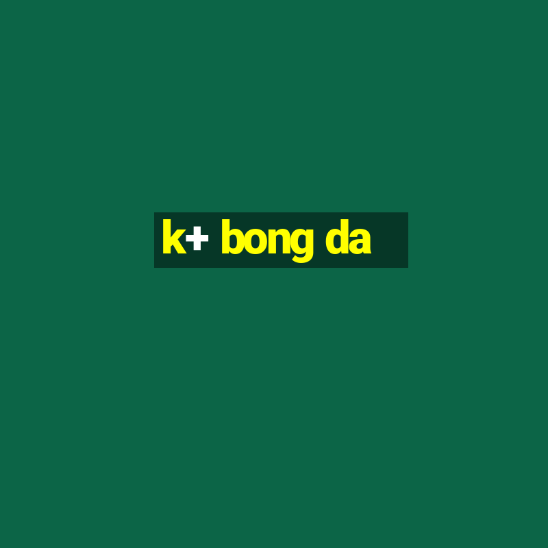 k+ bong da