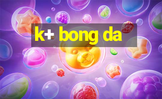 k+ bong da