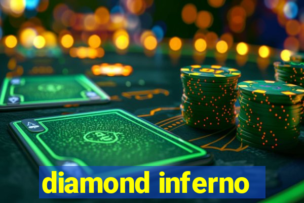 diamond inferno