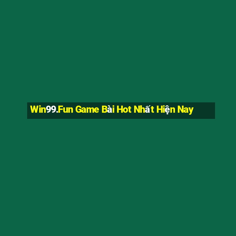 Win99.Fun Game Bài Hot Nhất Hiện Nay