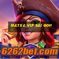 matxa vip sai gon