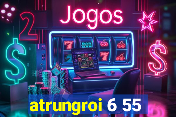 atrungroi 6 55