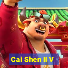 Cai Shen II V