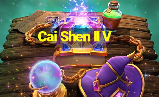 Cai Shen II V