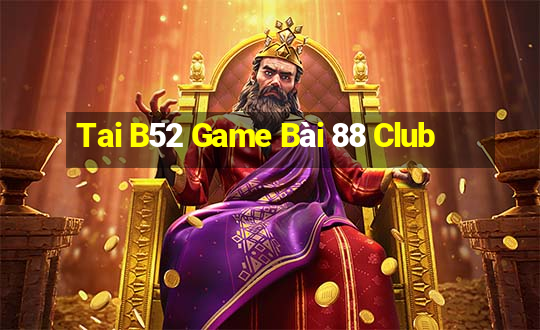 Tai B52 Game Bài 88 Club