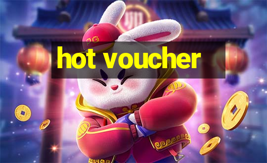 hot voucher