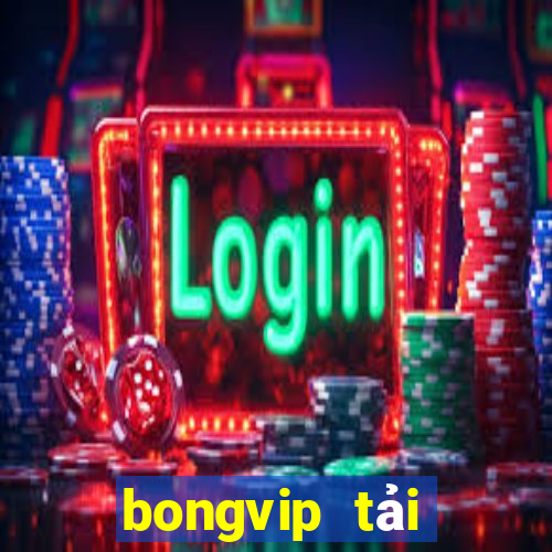 bongvip tải xuống app