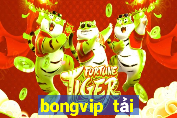 bongvip tải xuống app