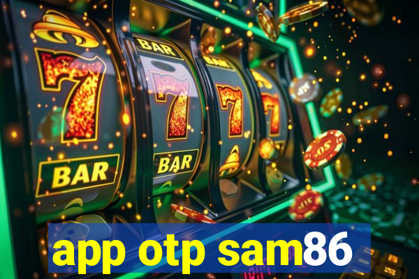 app otp sam86